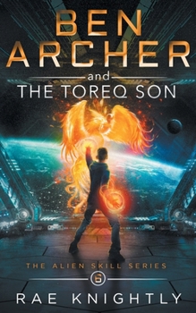 Paperback Ben Archer and the Toreq Son (The Alien Skill Series, Book 6) Book