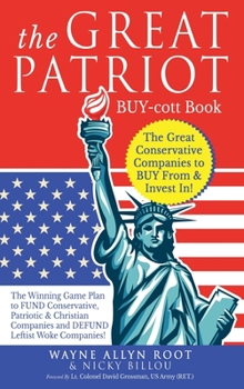 Hardcover The Great Patriot BUY-cott Book: The Great Conservative Companies to BUY From & Invest In! Book