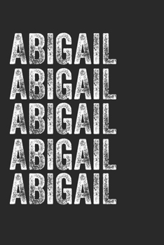 Paperback Name ABIGAIL Journal Customized Gift For ABIGAIL A beautiful personalized: Lined Notebook / Journal Gift, Notebook for ABIGAIL,120 Pages, 6 x 9 inches Book