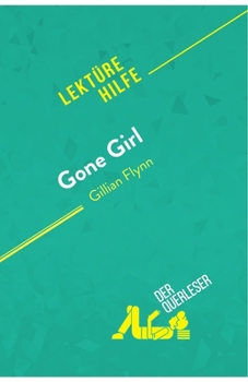 Paperback Gone Girl von Gillian Flynn (Lektürehilfe): Detaillierte Zusammenfassung, Personenanalyse und Interpretation [German] Book