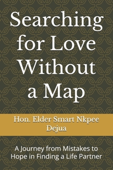 Searching for Love Without a Map: A Journey from Mistakes to Hope in Finding a Life Partner