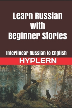 Paperback Learn Russian with Beginner Stories: Interlinear Russian to English Book
