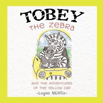 Paperback TOBEY the Zebra: and the Adventures of the Yellow Car Book