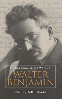 A Companion to the Works of Walter Benjamin (Studies in German Literature Linguistics and Culture)