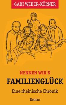 Paperback Nennen wir's Familienglück: Eine rheinische Chronik - Roman [German] Book