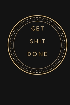 Get Shit Done: Christmas , Holiday, thanksgiving motivational gift  for friend , employee,team member, co-worker.