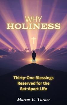 Paperback Why Holiness: Thirty-One Blessings Reserved for the Set-Apart Life Book