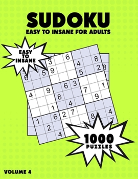 Paperback 1000 Sudoku Easy to Insane for Adults: Sudoku Puzzle Book - 1000 Puzzles and Solutions - Easy Level to Insane Level - Volume 4, Challenge for your Bra Book
