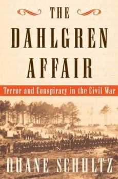 Hardcover The Dahlgren Affair: Terror and Conspiracy in the Civil War Book