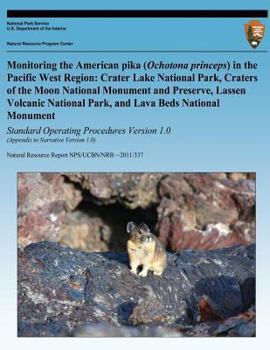 Paperback Monitoring the American pika (Ochotona princeps) in the Pacific West Region: Crater Lake National Park, Craters of the Moon National Monument and Pres Book