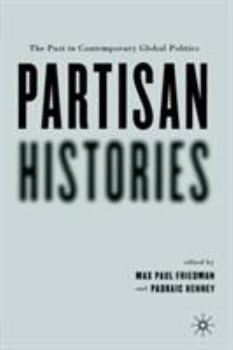 Paperback Partisan Histories: The Past in Contemporary Global Politics Book