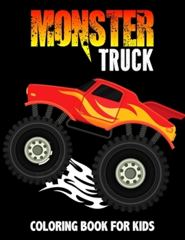 Paperback Monster Truck Coloring Book for Kids: Fun and Relaxing Coloring Activity Book for Boys, Toddler, Preschooler & Kids Ages 4-8 Book