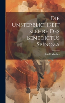 Hardcover Die Unsterblichkeitslehre des Benedictus Spinoza [German] Book