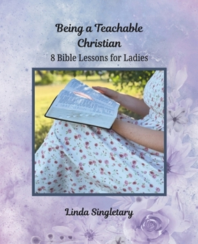 Paperback Being a Teachable Christian: 8 Bible Lessons For Ladies Book