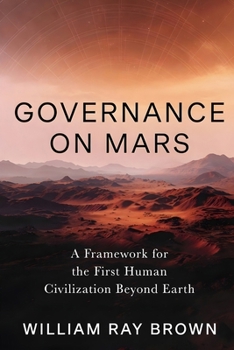 Paperback Governance On Mars: A Framework for the First Human Civilization Beyond Earth Book