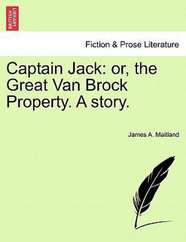 Paperback Captain Jack: Or, the Great Van Brock Property. a Story. Book