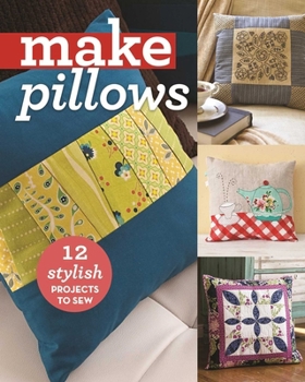 Paperback Make Pillows: 12 Stylish Projects to Sew Book
