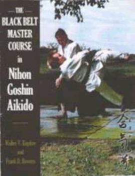Paperback The Black Belt Master Course in Nihon Goshin Aikido Book