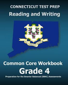 Paperback CONNECTICUT TEST PREP Reading and Writing Common Core Workbook Grade 4: Preparation for the Smarter Balanced (SBAC) Assessments Book
