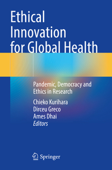 Ethical Innovation for Global Health : Pandemic, Democracy and Ethics in Research