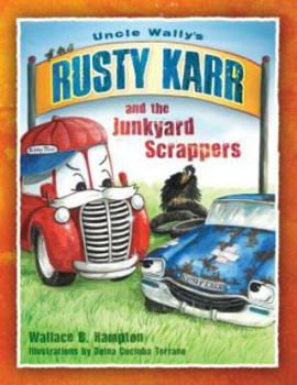Hardcover Uncle Wally's Rusty Karr and the Junkyard Scrappers Book