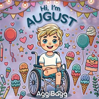 Paperback Hi, I'm August: A Coloring Book Celebrating Differences and Inspiring Inclusion for All Ages (Add Color to August’s World) Book