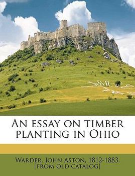 Paperback An Essay on Timber Planting in Ohio Book
