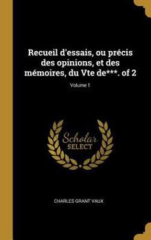 Hardcover Recueil d'essais, ou précis des opinions, et des mémoires, du Vte de***. of 2; Volume 1 [French] Book