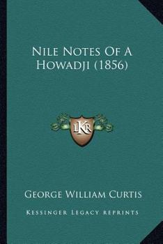 Paperback Nile Notes Of A Howadji (1856) Book