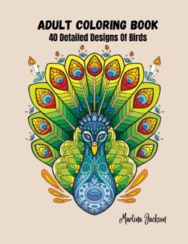 Paperback Adult Coloring Book - The Wonderful World Of Birds!: 40 Detailed Coloring Pages Of Birds Book