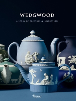 Hardcover Wedgwood: A Story of Creation and Innovation Book
