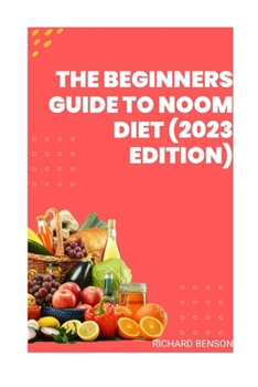 Paperback The Beginners Guide To Noom Diet(2023 Edition) Book