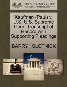 Paperback Kaufman (Paul) V. U.S. U.S. Supreme Court Transcript of Record with Supporting Pleadings Book