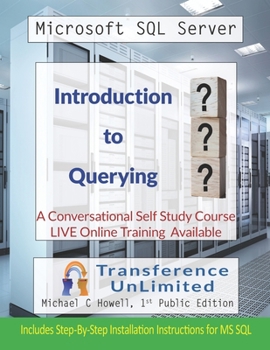 Paperback Microsoft SQL: Introduction To Querying: A Conversational Self Study Course Book