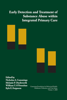 Early Detection and Treatment of Substance Abuse Within  Integrated Primary Care (Healthcare Utilization and Cost Series, V. 7)