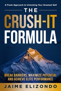 Paperback The Crush-It Formula: Break Barriers, Maximize Potential and Achieve Elite Performance Book