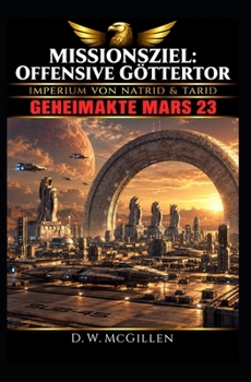 Paperback Missionsziel: Offensive Göttertor: Geheimakte Mars 23 [German] Book