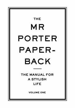 Paperback The Mr. Porter Paperback, Volume 1: The Manual for a Stylish Life Book