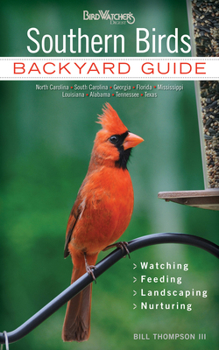 Paperback Southern Birds: Backyard Guide - Watching - Feeding - Landscaping - Nurturing - North Carolina, South Carolina, Georgia, Florida, Miss Book