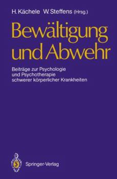 Paperback Bewältigung Und Abwehr: Beiträge Zur Psychologie Und Psychotherapie Schwerer Körperlicher Krankheiten [German] Book