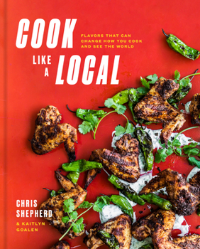 Hardcover Cook Like a Local: Flavors That Can Change How You Cook and See the World: A Cookbook Book