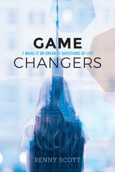 Paperback Game Changers: 7 Make-It or Break-It Questions of Life Book