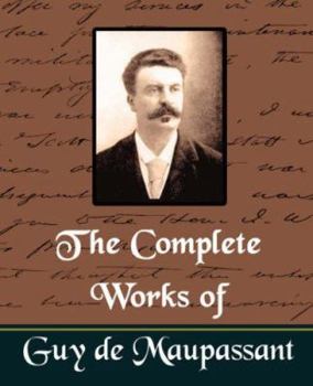 Paperback The Complete Works of Guy de Maupassant (New Edition) Book