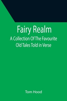 Paperback Fairy Realm A Collection Of The Favourite Old Tales Told in Verse Book