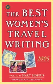 Paperback The Best Women's Travel Writing 2005: True Stories from Around the World Book
