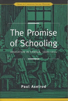 Paperback The Promise of Schooling: Education in Canada, 1800-1914 Book