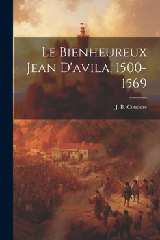 Paperback Le Bienheureux Jean D'avila, 1500-1569 [French] Book