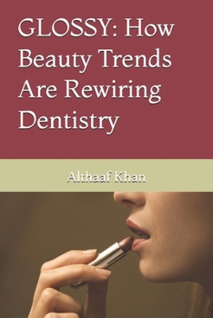 Paperback Glossy: How Beauty Trends Are Rewiring Dentistry Book