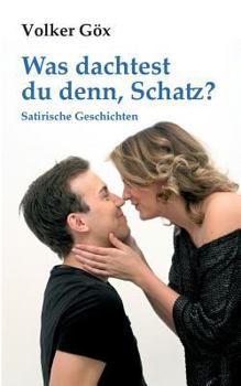 Paperback Was dachtest du denn, Schatz?: Satirische Geschichten [German] Book