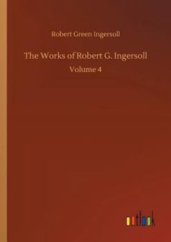 Paperback The Works of Robert G. Ingersoll Book